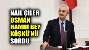 Nail Çiler, Osman Hamdi Bey Köşkü’nü sordu
