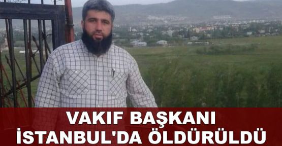 Vakıf Başkanı İstanbul'da öldürüldü