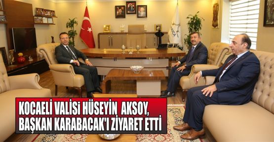  Vali Aksoy, Başkan Karabacak'ı ziyaret etti