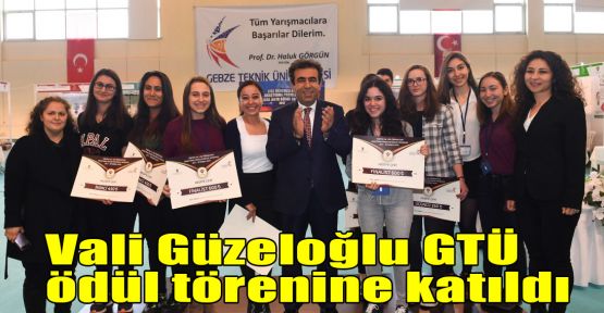 Vali Güzeloğlu GTÜ ödül törenine katıldı