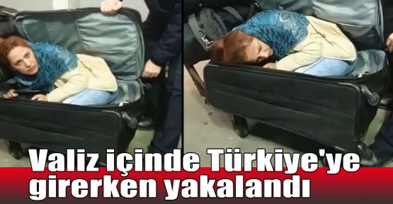  Valiz içinde Türkiye'ye girerken yakalandı