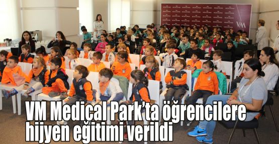  VM Medical Park’ta öğrencilere hijyen eğitimi verildi