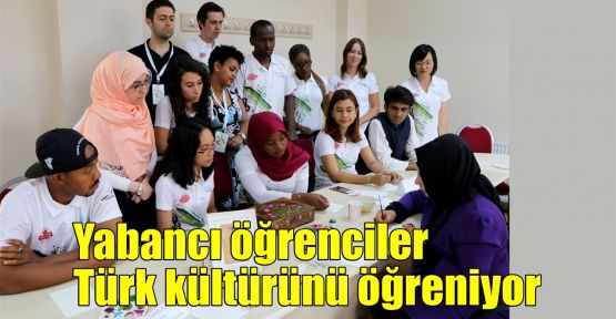  Yabancı öğrenciler Türk kültürünü öğreniyor