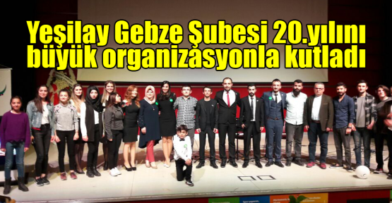  Yeşilay Gebze 20.yılını büyük organizasyonla kutladı