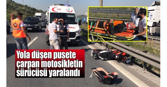 Yola düşen pusete çarpan motosikletin sürücüsü yaralandı